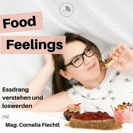 Show cover of Food Feelings - Essdrang verstehen und loswerden mit Mag. Cornelia Fiechtl - Achtsam Essen Podcast