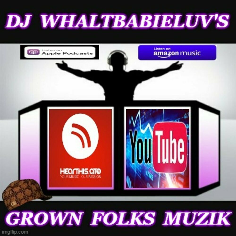 Listen to Dj WhaltBabieLuv's Grown Folks Muzik podcast