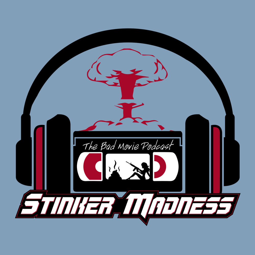 Listen to Stinker Madness - The Bad Movie Podcast podcast | Deezer