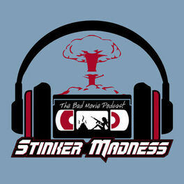 Show cover of Stinker Madness - The Bad Movie Podcast