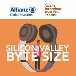 Show cover of Silicon Valley Byte Size - The Allianz Technology Trust Podcast