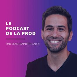 Show cover of Le Podcast de la Prod