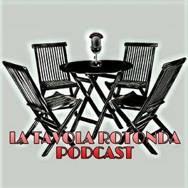 Show cover of La Tavola Rotonda Podcast