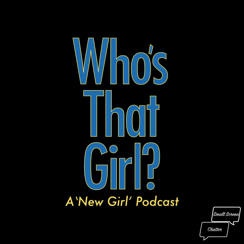1000px x 1000px - Listen to Who's That Girl? A New Girl Podcast podcast | Deezer